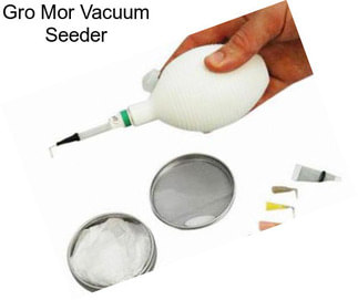 Gro Mor Vacuum Seeder