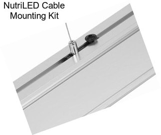 NutriLED Cable Mounting Kit