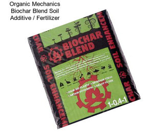 Organic Mechanics Biochar Blend Soil Additive / Fertilizer