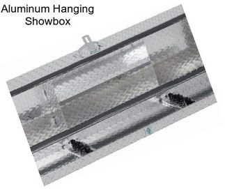 Aluminum Hanging Showbox