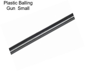 Plastic Balling Gun  Small
