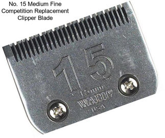 No. 15 Medium Fine Competition Replacement Clipper Blade