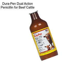 Dura-Pen Dual Action Penicillin for Beef Cattle