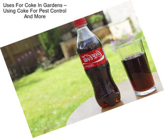 Uses For Coke In Gardens – Using Coke For Pest Control And More