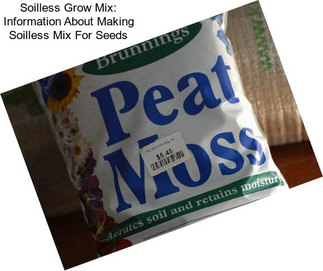 Soilless Grow Mix: Information About Making Soilless Mix For Seeds