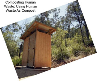 Composting Human Waste: Using Human Waste As Compost