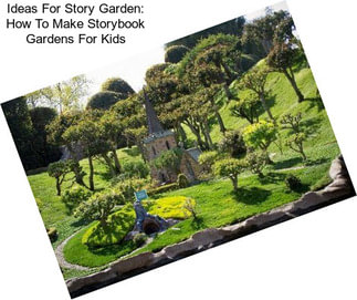 Ideas For Story Garden: How To Make Storybook Gardens For Kids