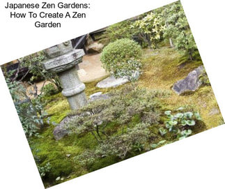 Japanese Zen Gardens: How To Create A Zen Garden