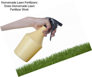 Homemade Lawn Fertilizers: Does Homemade Lawn Fertilizer Work