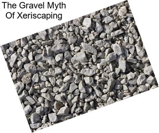 The Gravel Myth Of Xeriscaping