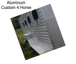 Aluminum Custom 4 Horse