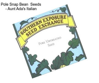 Pole Snap Bean  Seeds - Aunt Ada\'s Italian