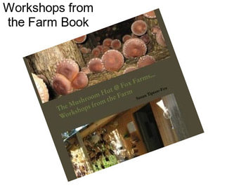 Workshops from the Farm Book