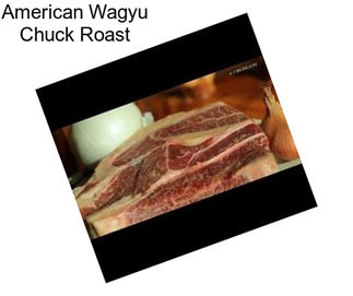 American Wagyu Chuck Roast