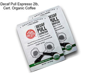 Decaf Pull Espresso 2lb, Cert. Organic Coffee