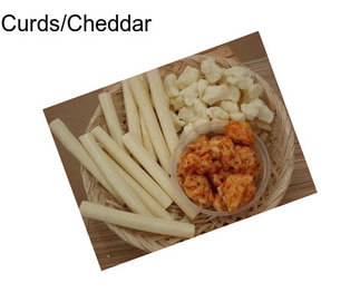 Curds/Cheddar