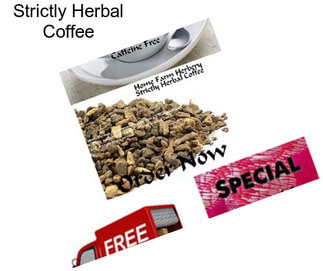 Strictly Herbal Coffee