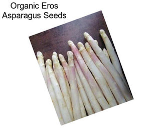 Organic Eros Asparagus Seeds