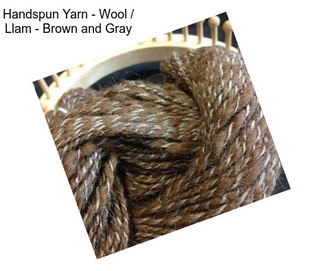 Handspun Yarn - Wool / Llam - Brown and Gray 