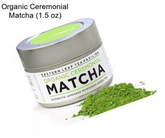 Organic Ceremonial Matcha (1.5 oz)