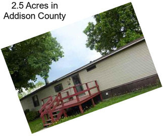 2.5 Acres in Addison County