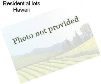 Residential lots Hawaii