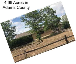 4.66 Acres in Adams County