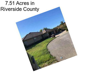 7.51 Acres in Riverside County