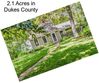 2.1 Acres in Dukes County