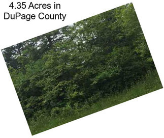 4.35 Acres in DuPage County