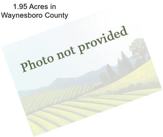 1.95 Acres in Waynesboro County