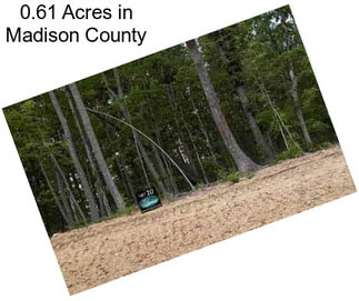 0.61 Acres in Madison County