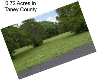 0.72 Acres in Taney County