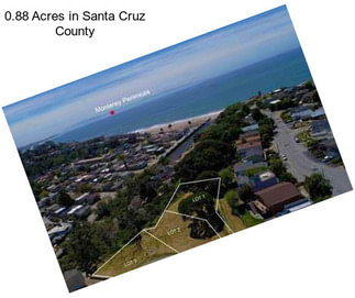 0.88 Acres in Santa Cruz County