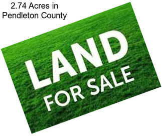 2.74 Acres in Pendleton County