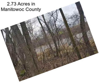 2.73 Acres in Manitowoc County