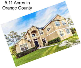 5.11 Acres in Orange County