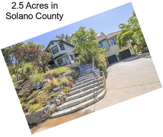 2.5 Acres in Solano County