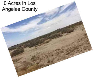 0 Acres in Los Angeles County