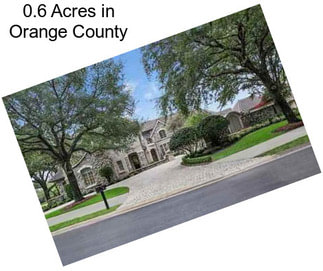 0.6 Acres in Orange County