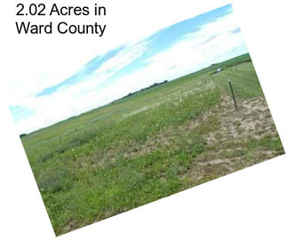 2.02 Acres in Ward County