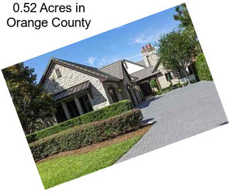 0.52 Acres in Orange County