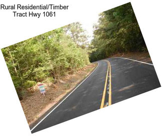 Rural Residential/Timber Tract Hwy 1061