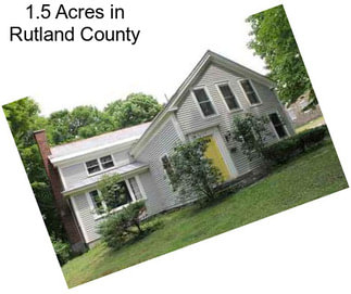 1.5 Acres in Rutland County