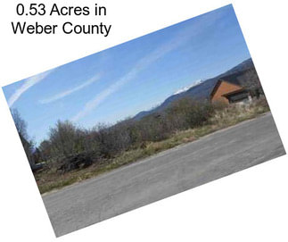 0.53 Acres in Weber County