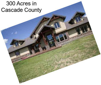 300 Acres in Cascade County