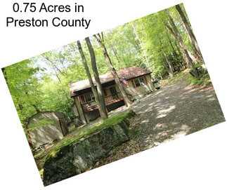 0.75 Acres in Preston County