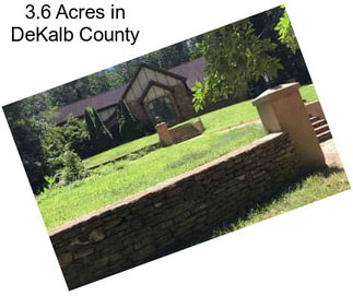 3.6 Acres in DeKalb County