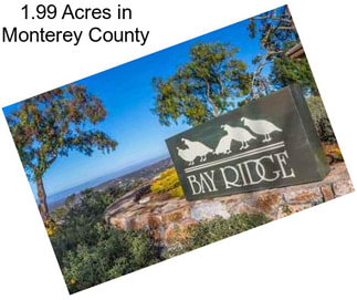 1.99 Acres in Monterey County