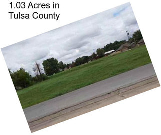 1.03 Acres in Tulsa County